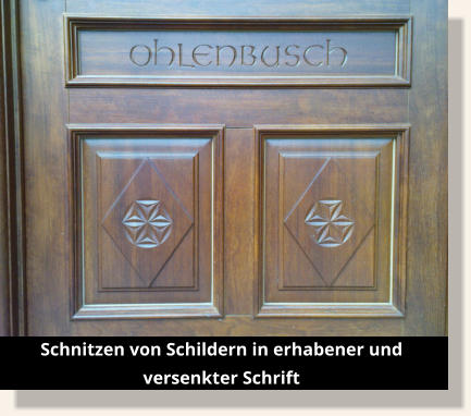 Schnitzen von Schildern in erhabener und  versenkter Schrift